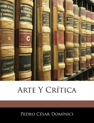 Arte Y Critica - Pedro Cesar Dominici