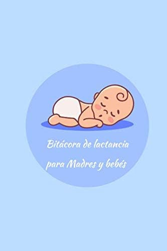 Libro: Bitácora De Lactancia Para Madres Y Bebés: Protocolo 