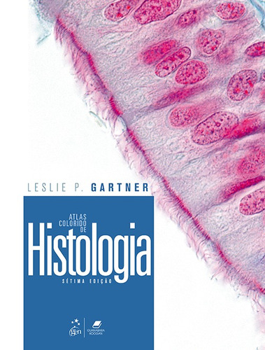 Atlas Colorido de Histologia, de Leslie P. Gartner. Editora Guanabara Koogan Ltda., capa mole em português, 2018