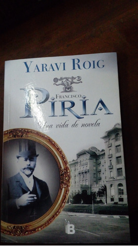 Libro Francisco Piria Una Vida De Novela