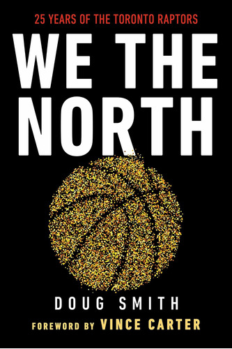 We The North: 25 Years Of The Toronto Raptors Nuevo