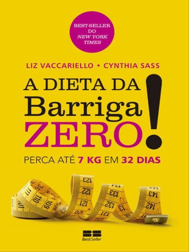 A Dieta Da Barriga Zero!: Perca 7kg Em 32 Dias: Perca 7kg Em 32 Dias, De Sass, Cynthia. Editora Bestseller, Capa Mole, Edição 9ª Edição - 2011 Em Português