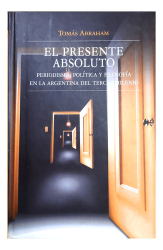 El Presente Absoluto - Tomás Abraham (periodismo - Ensayo)