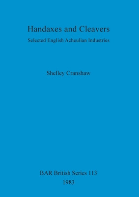 Libro Handaxes And Cleavers: Selected English Acheulian I...