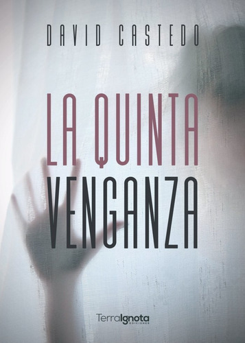 La Quinta Venganza, De Castedo Domínguez, David. Editorial Terra Ignota Ediciones, Tapa Blanda En Español