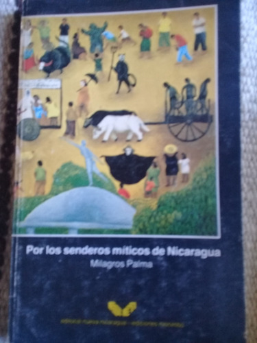 Por Los Senderos Míticos De Nicaragua. Milagros Palma