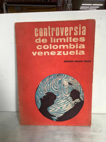 Controversia De Limites Colombia Venezuela - Hernando Holgui
