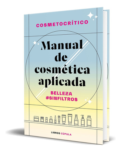 Manual De Cosmética Aplicada, De Héctor Núñez. Editorial Libros Cúpula, Tapa Blanda En Español, 2023