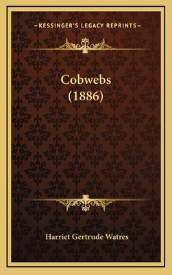 Libro Cobwebs (1886) - Watres, Harriet Gertrude