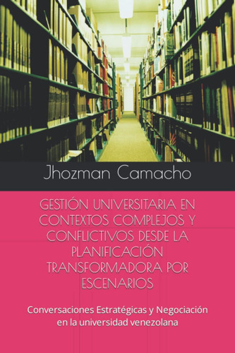 Libro: Gestión Universitaria En Contextos Complejos Y Confli