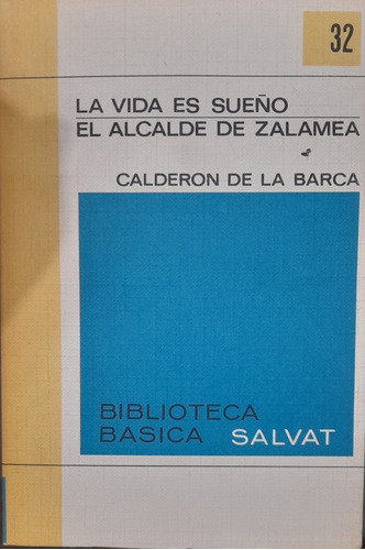 La Vida Es Sueño. El Alcalde De Zalamea.calderón De La Barca