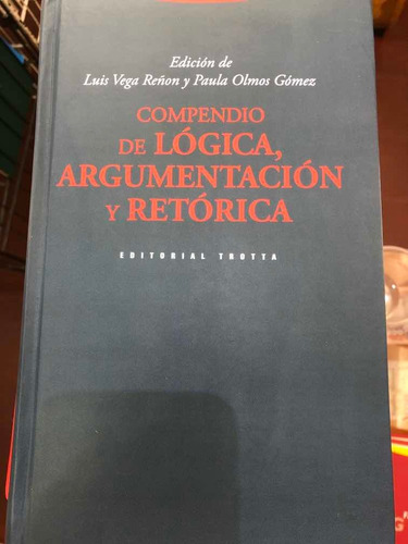 Compendio De Lógica ,argumentación Y Retorica. Luis Vega