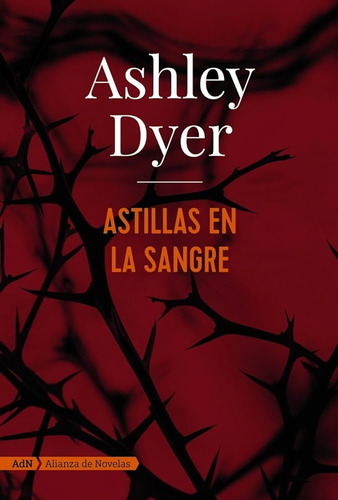 Astillas En La Sangre - Ashley Dyer