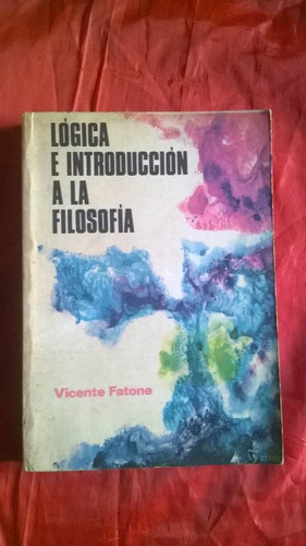 Logica E Introduccion A La Filosofia Vicente Fatone D11