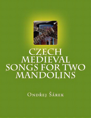 Czech Medieval Songs For Two Mandolins, De Sarek, Ondrej. Editorial Createspace, Tapa Blanda En Inglés