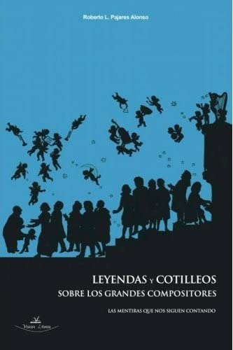 Leyendas Y Cotilleos Sobre Los Grandes Compositores.: Las Me