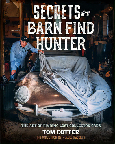 Secrets Of The Barn Find Hunter: The Art Of Finding Lost Collector Cars, De Cotter, Tom. Editorial Motorbooks Intl, Tapa Dura En Inglés