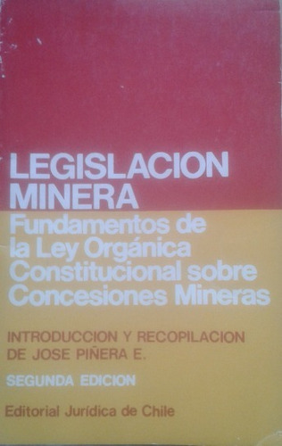 Legislación Minera Fundamentos / José Piñera E.