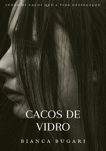 Cacos De Vidro, De Bianca Bugari. Série Não Aplicável, Vol. 1. Editora Clube De Autores, Capa Mole, Edição 2 Em Português, 2019