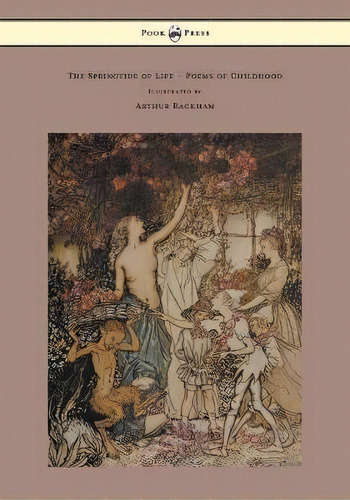 The Springtide Of Life - Poems Of Childhood - Illustrated By Arthur Rackham, De Algernon Charles Swinburne. Editorial Read Books, Tapa Blanda En Inglés