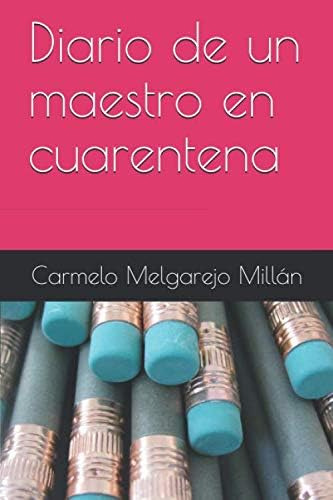 Libro: Diario De Un Maestro En Cuarentena (spanish Edition)