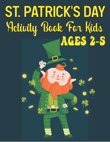 Libro: St. Patricks Day Activity Book For Kids Ages 2-5: A 