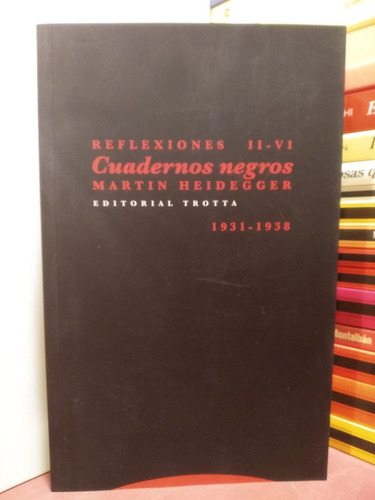 Cuadernos Negros. Reflexiones Ii-vi. 1931-38 - Heidegger