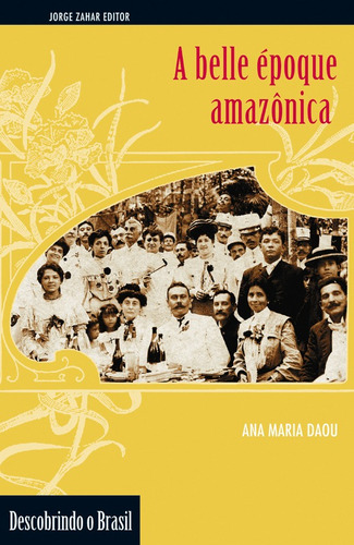 A belle époque amazônica, de Daou, Ana Maria. Editora Schwarcz SA, capa mole em português, 1999