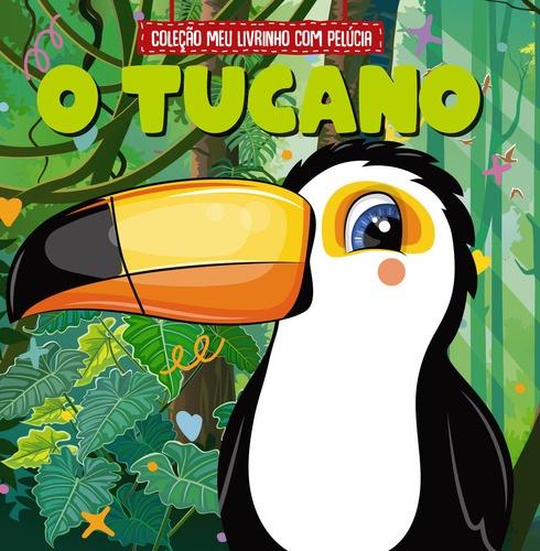 Coleção Meu Livrinho com Pelúcia - O Tucano, de a Line. On Line Editora, capa mole, edição 1 em português, 2023