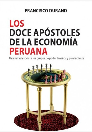 Los Doce Apóstoles De La Economía Peruana