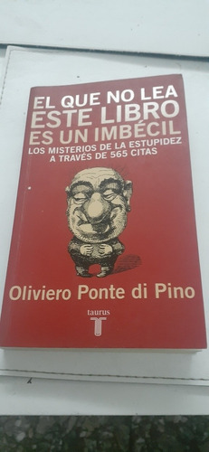 El Que No Lea Este Libro Es Un Imbécil O . Ponte Di Pino (fm