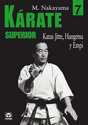 Kárate Superior 7. Katas Jitte, Hangetsu Y Empi (karate Superior Best Karate) (spanish Edition), De Nakayama, Masatoshi. Editorial Oem, Tapa Blanda En Español