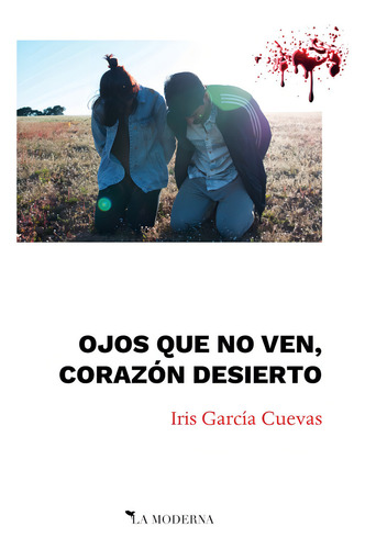 Ojos Que No Ven, Corazón Desierto, De Iris García Cuevas