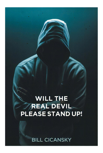 Will The Real Devil Please Stand Up!, De Cicansky, Bill. Editorial Christian Faith Pub Inc, Tapa Blanda En Inglés