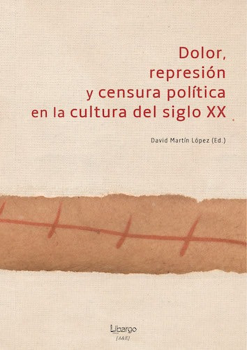 Dolor, Represiãâ³n Y Censura Polãâtica En La Cultura Del Siglo Xx, De Martín López, David. Editorial Libargo, Tapa Dura En Español