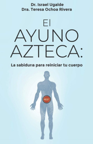 Libro El Ayuno Azteca La Sabiduria Para Reiniciar Tu Cuerpo