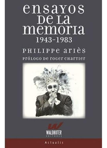 Libro Ensayos De La Memoria 1943 - 1983 Skd