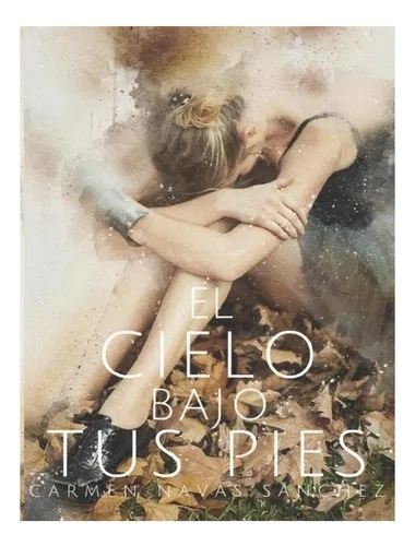 Libro: El Cielo Bajo Tus Pies (spanish Edition)