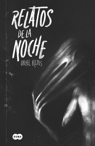 Relatos De La Noche / Pd., De Uriel Reyes. Editorial Suma De Letras, Tapa Dura, Edición 01 En Español, 2025