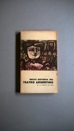Breve Historia Del Teatro Argentino Iv