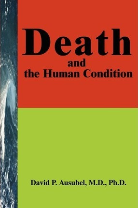 Death And The Human Condition - David Ausubel (paperback)