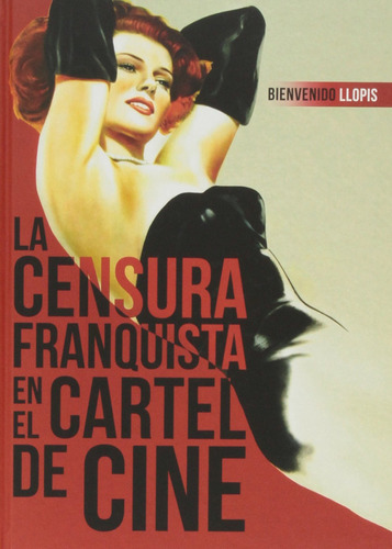 La Censura Franquista En Cartel De Cine - Llopis Bienvenido