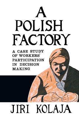 Libro A Polish Factory : A Case Study Of Workers' Partici...