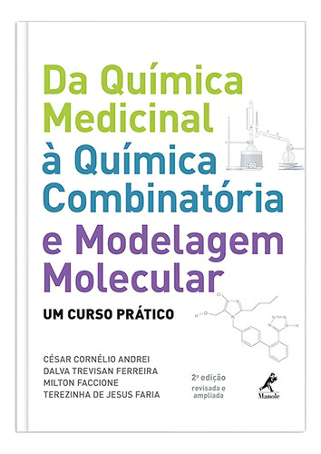 Da química medicinal à quimica combinatória e modelagem molecular: Um curso prático, de Andrei, César Cornélio. Editorial Editora Manole Saúde, capa mole em português, 2011