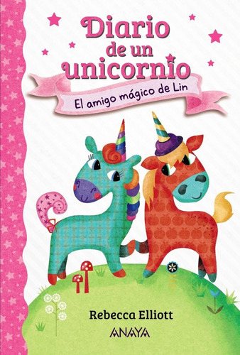 Diario De Un Unicornio 1. El Amigo Mãâ¡gico De Lin, De Elliott, Rebecca. Editorial Anaya Infantil Y Juvenil, Tapa Dura En Español