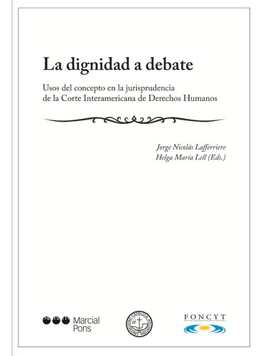 La Dignidad A Debate. Usos Del Concepto En La Jurisprudencia