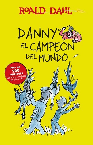 Colección Alfaguara Clásicos - Danny Y El Campeón Del Mundo, De Dahl, Roald. Serie Alfaguara Clásicos Editorial Alfaguara Infantil, Tapa Blanda En Español, 2016