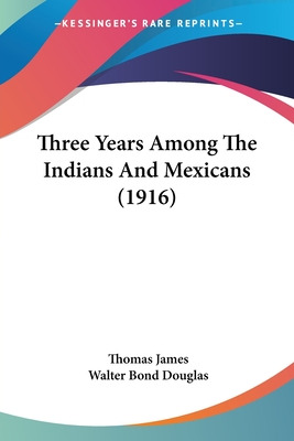 Libro Three Years Among The Indians And Mexicans (1916) -...