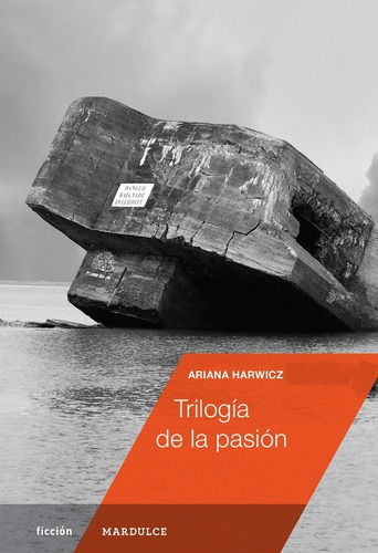 Libro Trilogía De La Pasión - Ariana Harwicz - Mardulce