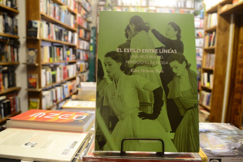 El Estilo Entre Líneas. Una Historia Del Periodismo De Moda.